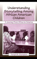 Understanding storytelling among African American children : a journey from Africa to America /