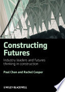 Constructing futures industry leaders and futures thinking in construction /