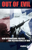 Out of evil : new international politics and old doctrines of war /