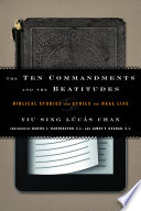 The Ten commandments and the Beatitudes : biblical studies and ethics for real life /