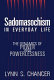 Sadomasochism in everyday life : the dynamics of power and powerlessness /