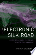 The electronic silk road : how the web binds the world in commerce /