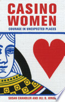 Casino women : courageous in unexpected places /