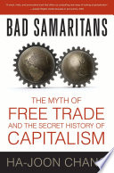 Bad samaritans : the myth of free trade and the secret history of capitalism /