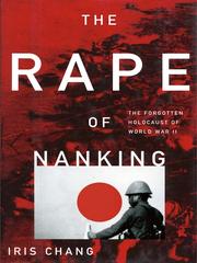 The rape of Nanking : the forgotten holocaust of World War II / Iris Chang.