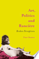 Art, politics, and Rancière : broken perceptions /