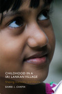 Childhood in a Sri Lankan village : shaping hierarchy and desire /