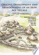 Origins, development and abandonment of an Iron Age village : further archaeological investigations for the Daventry International Rail Freight Terminal, Crick & Kilsby, Northamptonshire 1993-2013 /