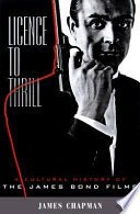 Licence [sic] to thrill : a cultural history of the James Bond films /