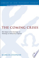 The coming crisis : the impact of eschatology on theology in Edwardian England /