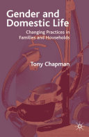 Gender and domestic life : changing practices in families and households /