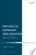 The God of covenant and creation : scientific naturalism and its challenge to the Christian faith /