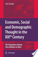 Economic, social and demographic thought in the XIXth Century : the population debate from Malthus to Marx / Yves Charbit.