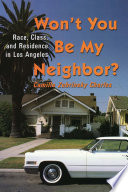 Won't you be my neighbor? : race, class, and residence in Los Angeles / Camille Zubrinsky Charles.