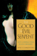 The good and evil serpent : how a universal symbol became Christianized / James H. Charlesworth.