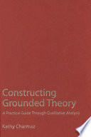 Constructing grounded theory : a practical guide through qualitative analysis / Kathy Charmaz.