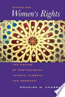 States and women's rights : the making of postcolonial Tunisia, Algeria, and Morocco / Mounira M. Charrad.