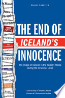 The end of Iceland's innocence : the image of Iceland in the foreign media during the crisis /