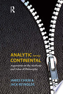 Analytic versus continental : arguments on the methods and value of philosophy / James Chase and Jack Reynolds.