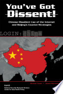 You've got dissent! : Chinese dissident use of the Internet and Beijing's counter-strategies / Michael Chase, James Mulvenon.