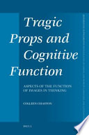 Tragic props and cognitive function : aspects of the function of images in thinking / by Colleen Chaston.