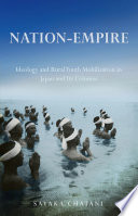 Nation-empire : ideology and rural youth mobilization in Japan and its colonies /