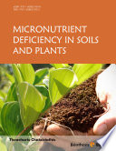 Micronutrients deficiency in soils and plants / authored by Theocharis Chatzistathis.