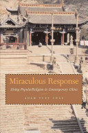 Miraculous response : doing popular religion in contemporary China /