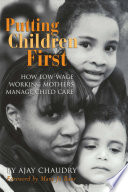 Putting children first : how low-wage working mothers manage child care /