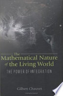 The mathematical nature of the living world : the power of integration /