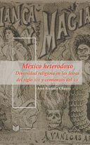 Mexico heterodoxo : diversidad religiosa en las letras del siglo XIX y comienzos del XX /
