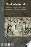 Mexico heterodoxo : diversidad religiosa en las letras del siglo XIX y comienzos del XX /