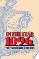 In the year 1096 the First Crusade and the Jews /