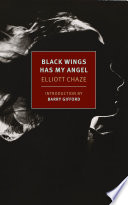 Black wings has my angel / Elliott Chaze ; introduction by Barry Gifford.