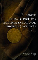 El Debate Literario-Politico en la Prensa Cultural Espanola (1801-1808) /