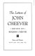 The letters of John Cheever / edited by Benjamin Cheever.