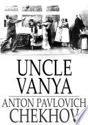 Uncle Vanya : scenes from country life in four acts /