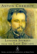 Longer stories from the last decade : edited, and with an introduction, by Shelby Foote ; translated by Constance Garnett / Anton Chekhov.