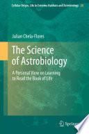 The science of astrobiology : a personal view on learning to read the book of life /