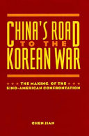 China's road to the Korean War : the making of the Sino-American confrontation /