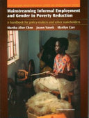 Mainstreaming informal employment and gender in poverty reduction : a handbook for policy-makers and other stakeholders / Martha Alter Chen, Joann Vanek, Marilyn Carr.
