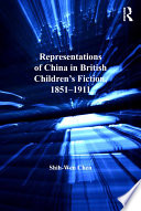 Representations of China in British children's fiction, 1851-1911 /
