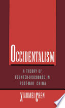 Occidentalism : a theory of counter-discourse in post-Mao China /