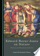 Edward Burne-Jones on nature : physical and metaphysical realms.