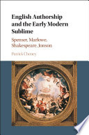 English authorship and the early modern sublime : fictions of transport in Spenser, Marlowe, Jonson, and Shakespeare /