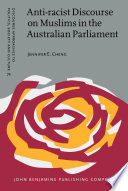 Anti-racist discourse on Muslims in the Australian Parliament / Jennifer E. Cheng.
