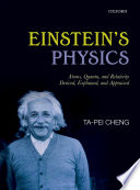 Einstein's physics : atoms, quanta, and relativity derived, explained, and appraised /