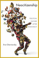 Neocitizenship : a political culture after democracy /