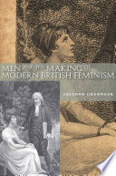 Men and the making of modern British feminism / Arianne Chernock.