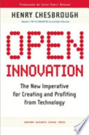 Open innovation : the new imperative for creating and profiting from technology / Henry W. Chesbrough.